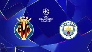 موعد مباراة مانشستر سيتي و فياريال في دوري أبطال أوروبا 2026 و القنوات الناقلة